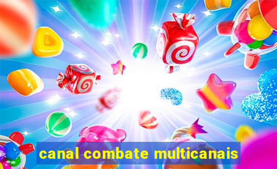 canal combate multicanais